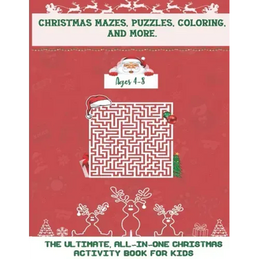 Christmas Mazes, Puzzles, Coloring, and More: The Ultimate All-In-One Christmas Activity Book For Kids