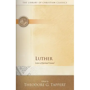 Luther: Letters of Spiritual Counsel