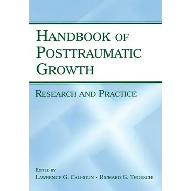 Handbook of Posttraumatic Growth: Research and Practice