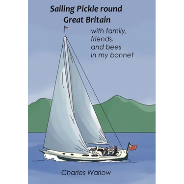 Sailing Pickle round Great Britain: with family, friends and bees in my bonnet