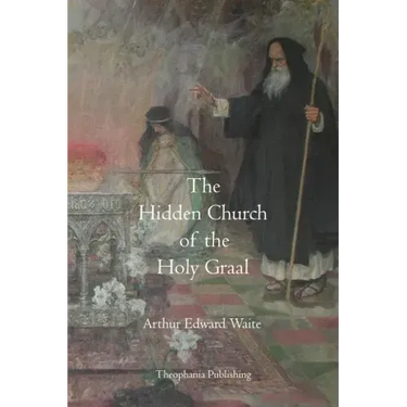 The Hidden Church of the Holy Graal