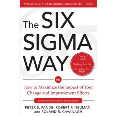 The Six SIGMA Way: How to Maximize the Impact of Your Change and Improvement Efforts, Second Edition