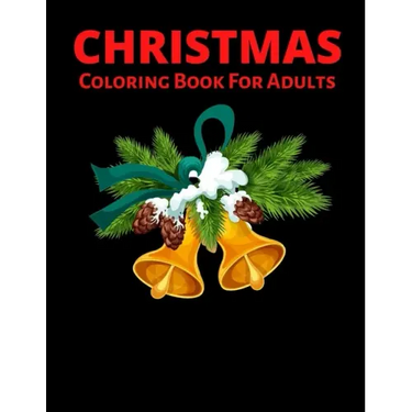 Christmas Coloring Book For Adults: New and Expanded Editions, Ornaments, Christmas Trees, Wreaths, and More!
