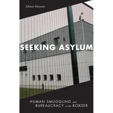 Seeking Asylum: Human Smuggling and Bureaucracy at the Border