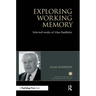 Exploring Working Memory: Selected Works of Alan Baddeley