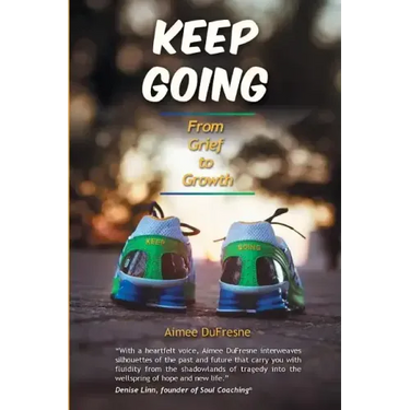 Keep Going: From Grief to Growth