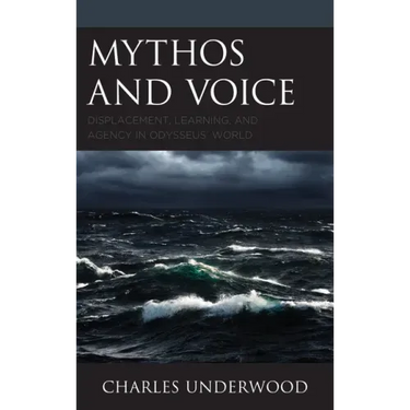 Mythos and Voice: Displacement, Learning, and Agency in Odysseus' World