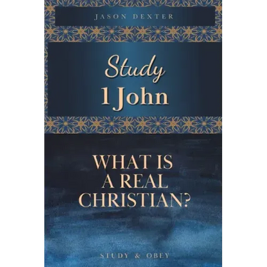 Study 1 John: What is a Real Christian?