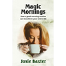 Magic Mornings: How a good morning routine can transform your entire life