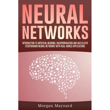 Neural Networks: Introduction to Artificial Neurons, Backpropagation and Multilayer Feedforward Neural Networks with Real-World Applications