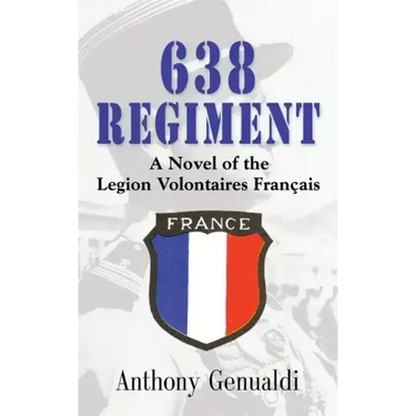 638 Regiment: A Novel of the Legion Volontaires Francais