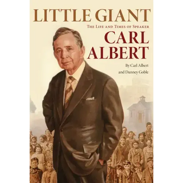 Little Giant: The Life and Times of Speaker Carl Albert