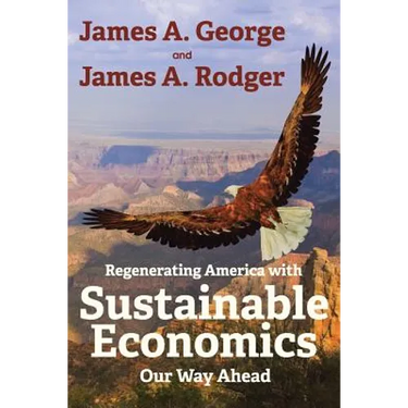 Regenerating America with Sustainable Economics: Our Way Ahead