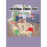Christmas Times Two!