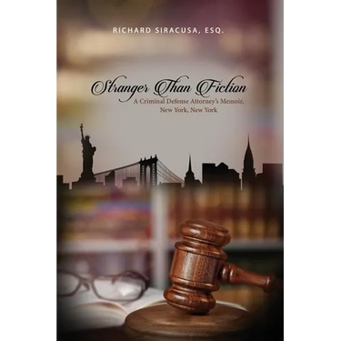 Stranger Than Fiction: A Criminal Defense Attorney's Memoir, New York, New York