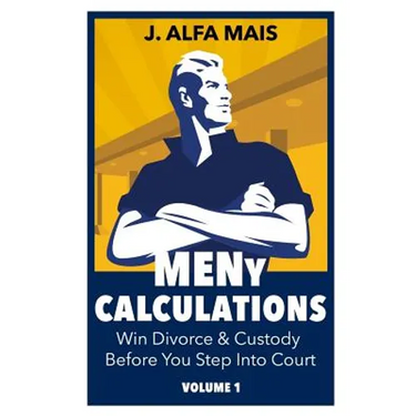 MENy Calculations: Win Divorce & Custody Before You Even Step Into Court