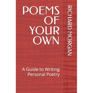 Poems of Your Own: A Guide to Writing Personal Poetry