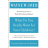 What Do You Really Want for Your Children?