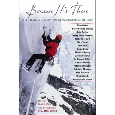 Because It's There: A Celebration of Mountaineering from 200 B.C. to Today