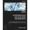 Architecting Vue.js 3 Enterprise-Ready Web Applications: Build and deliver scalable and high-performance, enterprise-ready applications with Vue and J