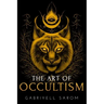 The Art of Occultism: The Secrets of High Occultism & Inner Exploration