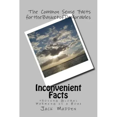Inconvenient Facts: proving Global Warming Is A Hoax