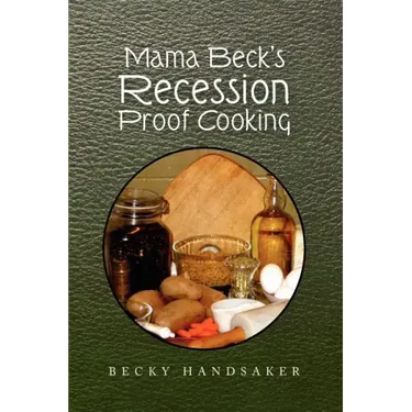 Mama Beck's Recession Proof Cooking