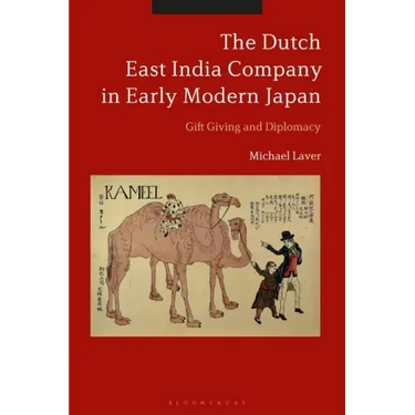 The Dutch East India Company in Early Modern Japan: Gift Giving and Diplomacy