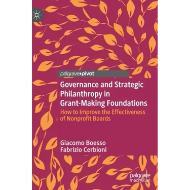 Governance and Strategic Philanthropy in Grant-Making Foundations: How to Improve the Effectiveness of Nonprofit Boards