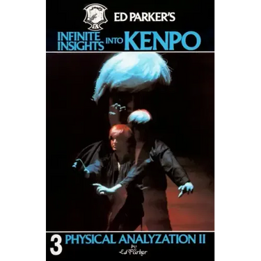 Ed Parker's Infinite Insights Into Kenpo: Physical Anaylyzation II