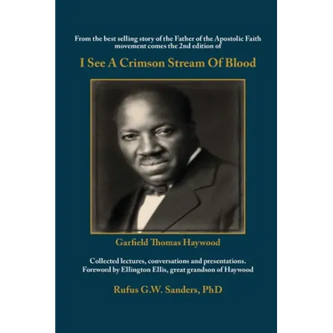 I See A Crimson Stream Of Blood: From the best selling story of the Father of the Apostolic Faith movement comes the 2nd edition of Collected lectures