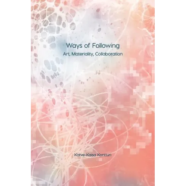 Ways of Following: Art, Materiality, Collaboration