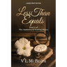 Less Than Equals: Part 2 of The Ambition & Destiny Series