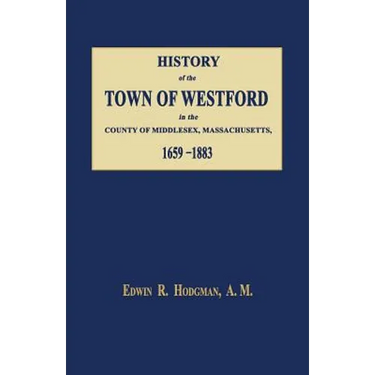 History of the Town of Westford, in the County of Middlesex, Massachusetts 1659-1883