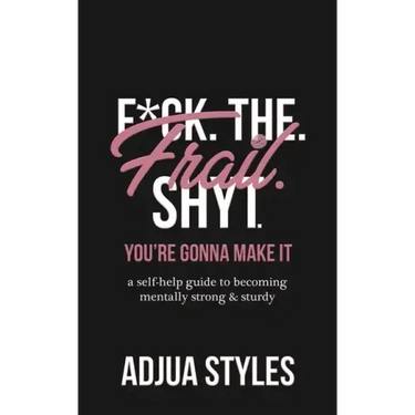 F*ck. The. Frail. Shyt.: You're Gonna Make It