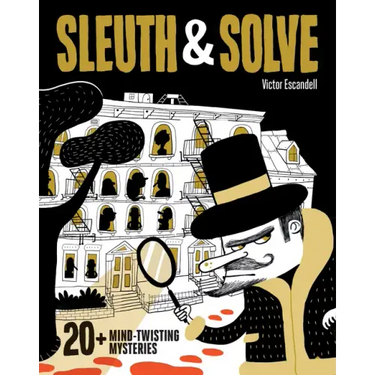 Sleuth & Solve: 20+ Mind-Twisting Mysteries: (Mystery Book for Kids and Adults, Puzzle and Brain Teaser Book for All Ages)