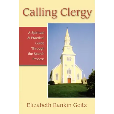 Calling Clergy: A Spiritual & Practical Guide Through the Search Process