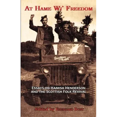 At Hame Wi' Freedom: Essays on Hamish Henderson and the Scottish Folk Revival