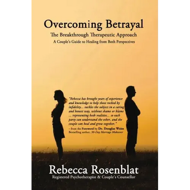 Overcoming Betrayal: The Breakthrough Therapeutic Approach - A Couple's Guide to Healing from Both Perspectives