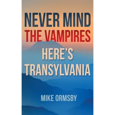 Never Mind the Vampires, Here's Transylvania