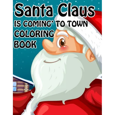 Santa Claus is Coming to town Coloring book: Unique Christmas Coloring book for Kids and Adults ( Premium Quality Cover)