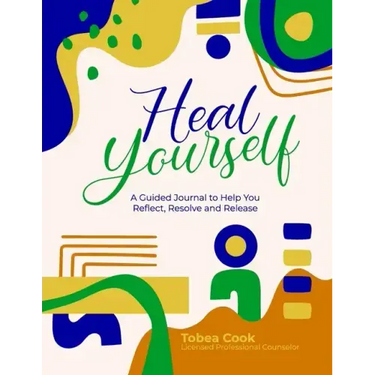 Heal Yourself: A Guided Journal to help you Reflect, Resolve, and Release