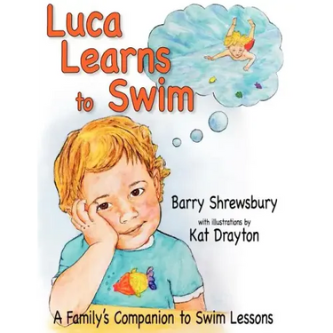 Luca Learns To Swim: A Family's Companion to Swim Lessons