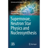 Supernovae, Neutron Star Physics and Nucleosynthesis