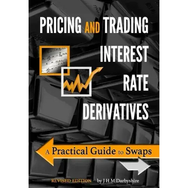 Pricing and Trading Interest Rate Derivatives: A Practical Guide to Swaps