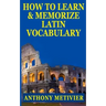 How to Learn and Memorize Latin Vocabulary Using A Memory Palace