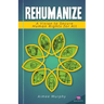 Rehumanize: A Vision to Secure Human Rights for All