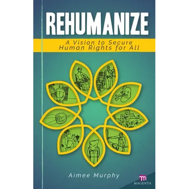 Rehumanize: A Vision to Secure Human Rights for All