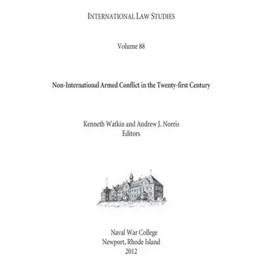 INTERNATIONAL LAW STUDIES Volume 88 Non-International Armed Conflict in the Twenty-first Century