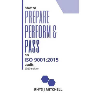 How to Prepare, Perform, and Pass an ISO 9001: 2015 Audit: 2020 Edition